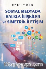 Sosyal Medyada Halkla İlişkiler ve Simetrik İletişim