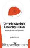 Çevrimiçi Gözetimin Sıradanlaş(tırıl)ması & Web’i Etik Hale Neden Ve Nasıl Getirmeliyiz?