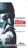 Hun İmparatoru Atilla’nın Liderlik Sırları