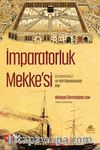 İmparatorluk Mekke'si & Osmanlı Hicaz’ı ve Hint Okyanusunda Hac