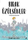 Bırak Üzülsünler & Türkiye’de Büyümek