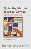 Eğitim Örgütlerinin Yaşamsal Kaynağı & Örgüt İçi İletişim