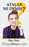 Atalar Ne Demiş?