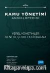 Kamu Yönetimi Ansiklopedisi / Yerel Yönetimler Kent ve Çevre Politikaları