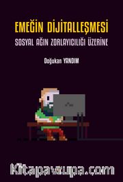 Emeğin Dijitalleşmesi: Sosyal Ağın Zorlayıcılığı Üzerine
