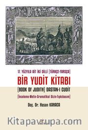17. Yüzyıla Ait İki Dilli (Türkçe-Farsça) Bir Yudit Kitabı (Book Of Judith) Dastan-ı Cudit