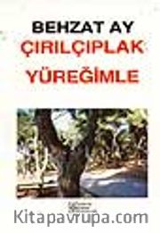 Çırılçıplak Yüreğimle