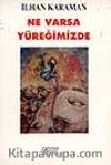 Ne Varsa Yüreğimizde