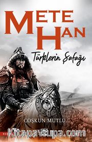 Mete Han <br /> Türklerin Şafağı