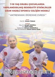 7-10 Yaş Grubu Çocuklarda Yapılandırılmış Rekreatif Etkinlikler: Uzun Vadeli Sporcu Gelişim Modeli (Antrenmanı Öğrenme Evresi)
