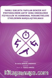 Farklı Sıklıkta Yapılan Benzer HIIT Protokolünün Aktif Genç Erkeklerde Fizyolojik ve Hormonal Parametrelere Etkilerinin Karşılaştırılması