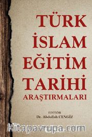 Türk-İslam Eğitim Tarihi Araştırmaları