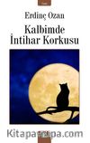 Kalbimde İntihar Korkusu