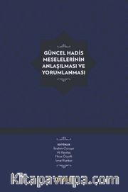 Güncel Hadis Meselelerinin Anlaşılması ve Yorumlanması (Karton Kapak)