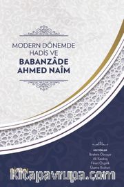 Modern Dönemde Hadis ve Babanzade Ahmed Naim (Karton Kapak)