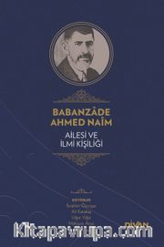 Babanzade Ahmed Naim Ailesi ve İlmi Kişiliği (Karton Kapak)