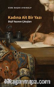 Kadına Ait Bir Yazı <br /> Dişil Yazının Çıkışları