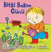 Bitki Bakım / Minik Yardımcılar