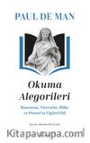 Okuma Alegorileri & Rousseau, Nietzsehe, Rilke ve Proust’ta Figürel Dil