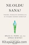 Ne Oldu Sana? & Travma, Psikolojik Dayanıklılık ve İyileşme Üzerine Sohbetler