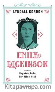 Emily Dickinson <br /> Hayatım Dolu Bir Silah Gibi