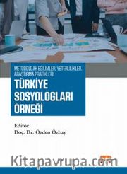 Metodolojik Eğilimler, Yeterlilikler, Araştırma Pratikleri: Türkiye Sosyologları Örneği
