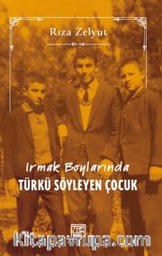Irmak Boylarında Türkü Söyleyen Çocuk