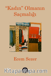 “Kadın” Olmanın Saçmalığı