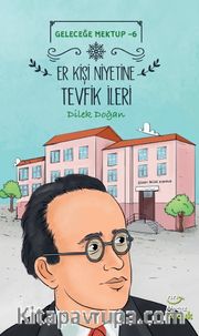 Geleceğe Mektup 6 / Er Kişi Niyetine Tevfik İleri