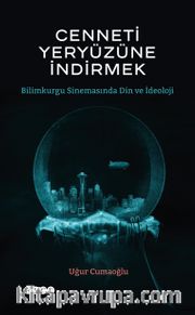 Cenneti Yeryüzüne İndirmek <br /> Bilimkurgu Sinemasında Din ve İdeoloji