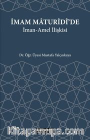 İmam Maturidi'de İman Amel İlişkisi