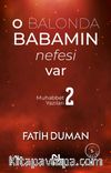 O Balonda Babamın Nefesi Var / Muhabbet Yazıları 2 