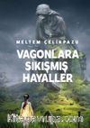 Vagonlara Sıkışmış Hayaller