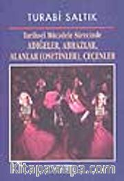 Tarihsel Mücadele Sürecinde Adıdeğeler, Abhazlar, Alanlar (Osetinler), Çeçenler