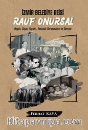 İzmir Belediye Reisi Rauf Onursal <br /> Hayatı, Siyasi Yaşamı ve Yassıada Duruşmaları ve Sonrası