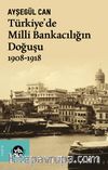 Türkiye’de Milli Bankacılığın Doğuşu (1908-1918)