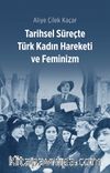Tarihsel Süreçte Türk Kadın Hareketi ve Feminizm