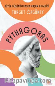 Pythagoras <br /> Büyük Düşünürlerden Yaşam Bilgeliği