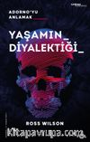 Yaşamın Diyalektiği Adorno’yu Anlamak