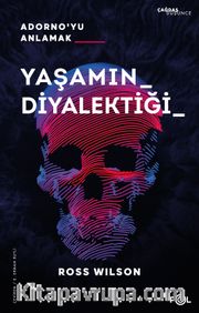 Yaşamın Diyalektiği Adorno’yu Anlamak