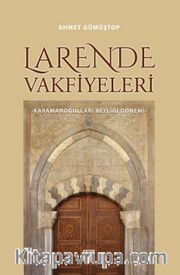 Larende Vakfiyeleri <br /> Karamanoğulları Beyliği Dönemi