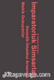 İmparatorluk Simsarları <br /> Venedik-İstanbul Arasında Mekik Dokuyanlar