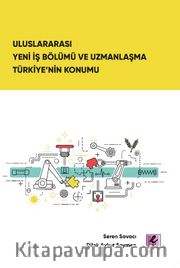 Uluslararası Yeni İş Bölümü ve Uzmanlaşma Türkiye’nin Konumu