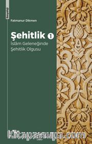 Şehitlik 1 / İslam Geleneğinde Şehitlik Olgusu