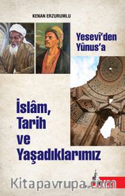 Yesevi’den Yunus’a İslam Tarih ve Yaşadıklarımız