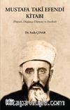 Mustafa Takî Efendi Kitabı (Hayatı, Düşünce, Dünyası ve Eserleri)