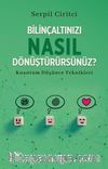 Bilinçaltınızı Nasıl Dönüştürürsünüz?