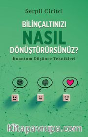 Bilinçaltınızı Nasıl Dönüştürürsünüz?