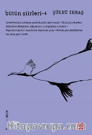 Bütün Şiirleri 4 / Şükrü Erbaş