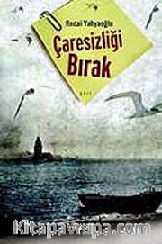 Çaresizliği Bırak